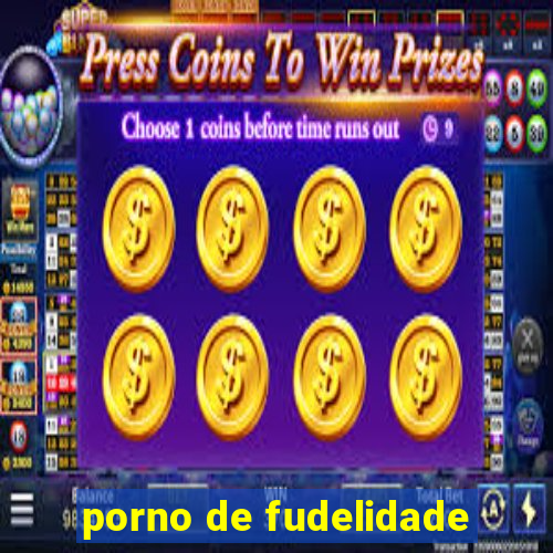 porno de fudelidade